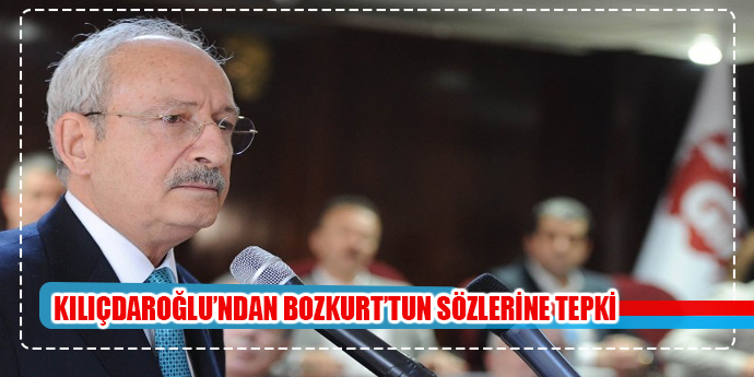 Kılıçdaroğlu’ndan CHP’li Bozkurt’un sözlerine tepki