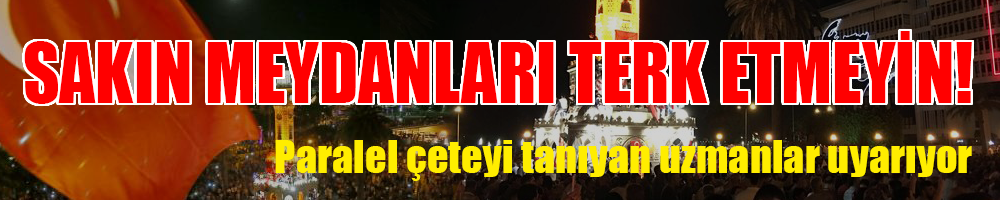 MEYDANLARI BOŞ BIRAKMAYIN!