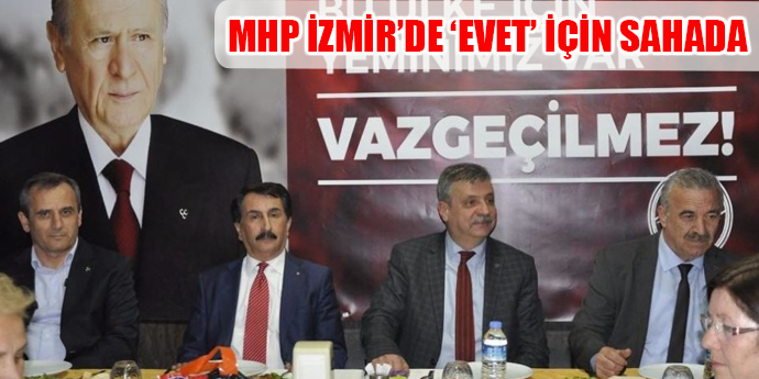 MHP İzmir’de ’Evet’ için sahada