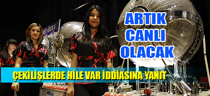 ÇEKİLİŞLER CANLI YAYINLANACAK