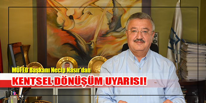 BELEDİYELERE 'KENTSEL DÖNÜŞÜM' HATIRLATMASI!