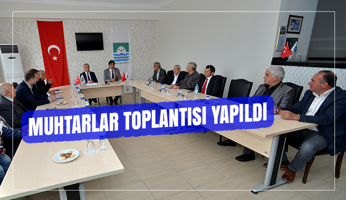 MUHTARLAR TOPLANTISI YAPILDI