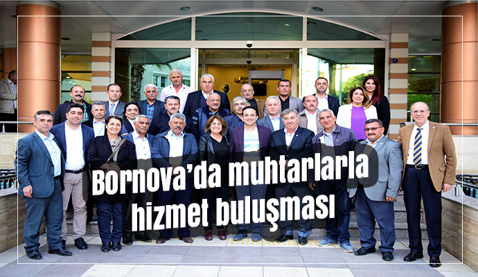 Bornova’da muhtarlarla hizmet buluşması