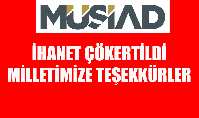 İHANET ÇÖKERTİLDİ MİLLETİMİZE TEŞEKKÜR EDERİZ