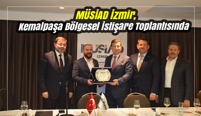 MÜSİAD İzmir, Kemalpaşa Bölgesel İstişare Toplantısında buluştu