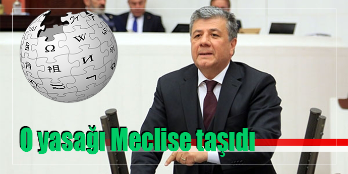 VİKİPEDİ’YE ERİŞİM YASAĞINI MECLİS GÜNDEMİNE TAŞIDI