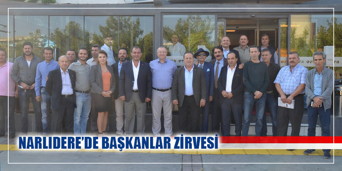 NARLIDERE’DE BAŞKANLAR ZİRVESİ
