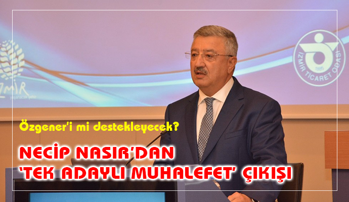 Necip Nasır, “İTO’da seçime tek liste ile gidilsin”