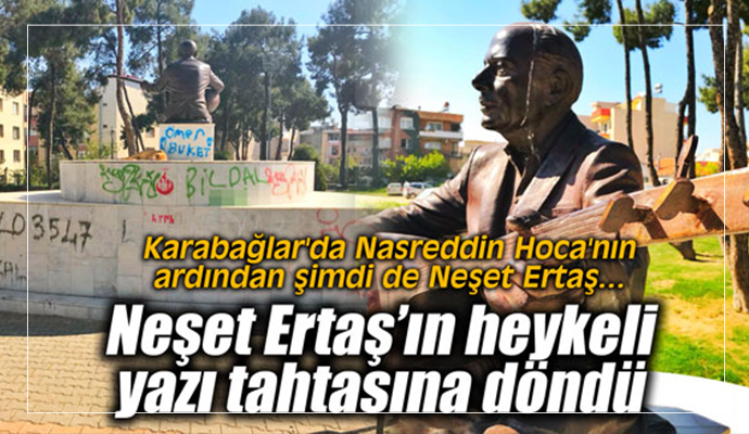 Karabağlar'da Neşet Ertaş'ın heykeli yazı tahtasına döndü