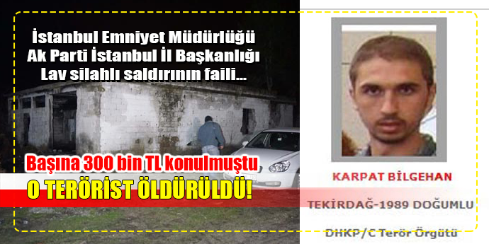 İSTANBUL'DA KORKU ESTİRMİŞTİ: O TERÖRİST ÖLDÜRÜLDÜ!