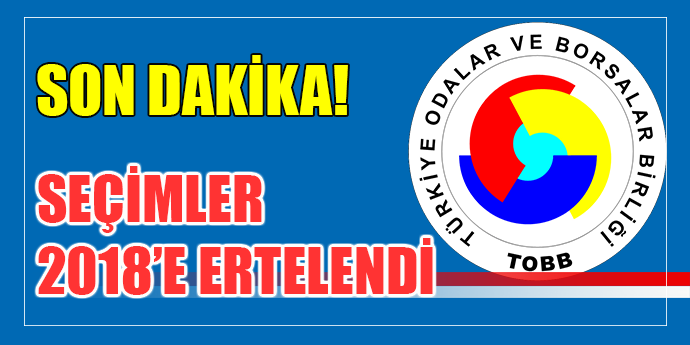 ODA SEÇİMLERİ NİSAN 2018'E ERTELENDİ!