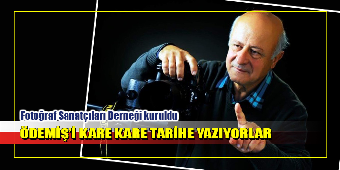 Ödemişli fotoğrafçılar dernek çatısı altında toplandı