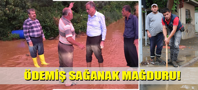 SAĞANAK YAĞIŞ ÖDEMİŞ'İ ZOR DURUMDA BIRAKTI