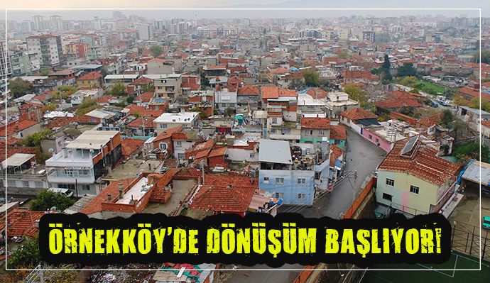 ÖRNEKKÖY'DE KENTSEL DÖNÜŞÜM ZAMANI!