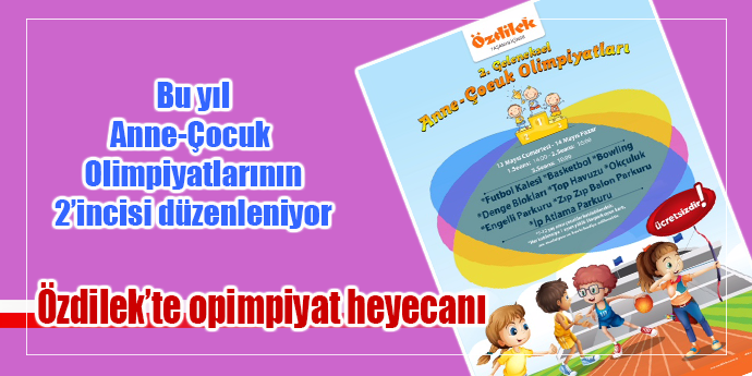 2. Geleneksel Anne Çocuk Olimpiyatları Heyecanı Özdilek’te Başlıyor