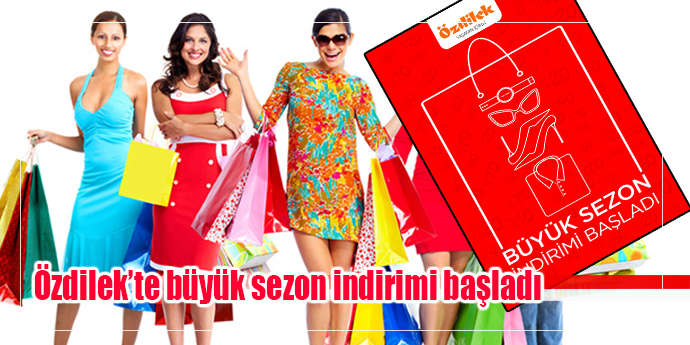 Özdilek’te büyük sezon indirimi başladı