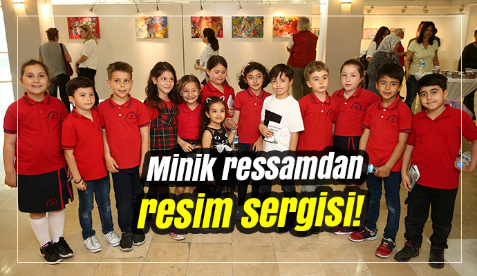 Minik ressamdan resim sergisi!