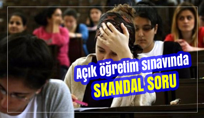 Açık öğretim sınavında skandal soru