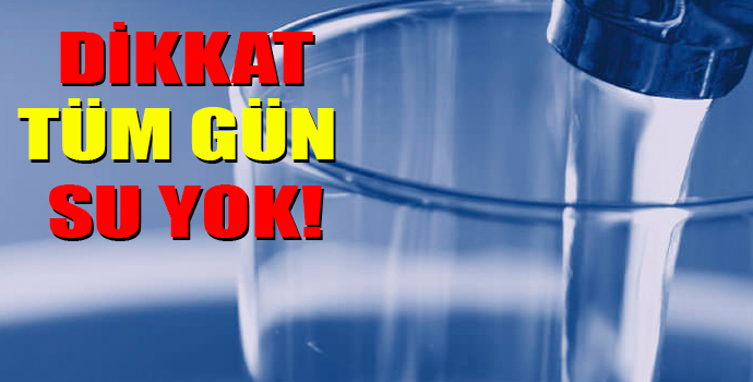 İLÇENİN TAMAMINDA SU KESİNTİSİ!