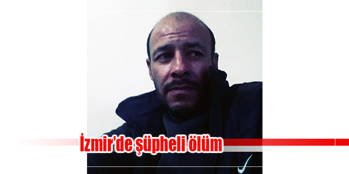 İzmir’de şüpheli ölüm