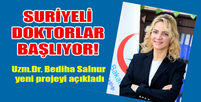 SURİYELİLERE, SURİYELİ DOKTORLAR BAKACAK!