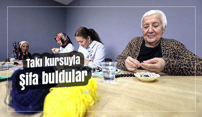 Takı kursuyla şifa buldular