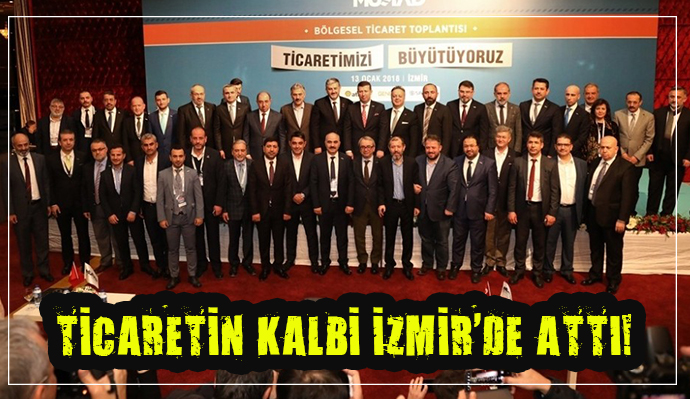 Ticaretin kalbi İzmir’de attı