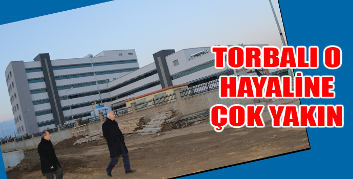 TORBALI'NIN O HAYALİ GERÇEKLEŞİYOR!