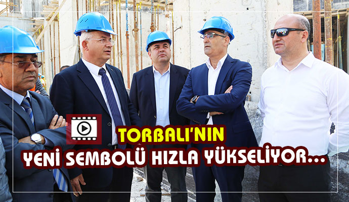 TORBALI’NIN YENİ SEMBOLÜ HIZLA YÜKSELİYOR…