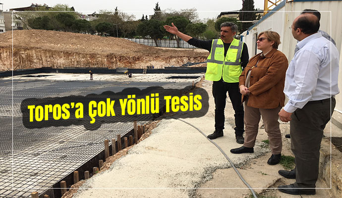 Toros’a çok yönlü tesis