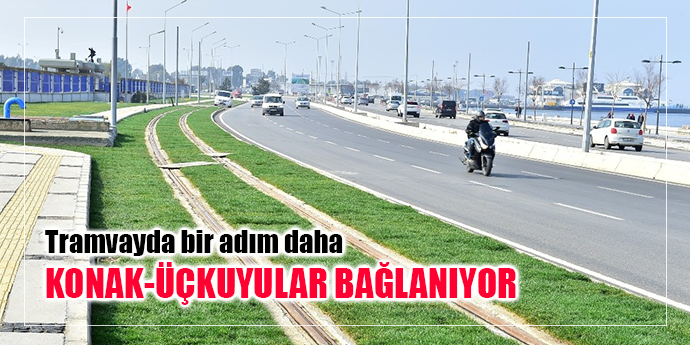 Konak Tramvayı Üçkuyular’a bağlanıyor
