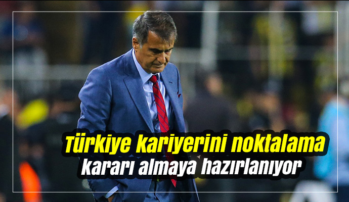 Şenol Güneş, Türkiye kariyerini noktalama kararı almaya hazırlanıyor