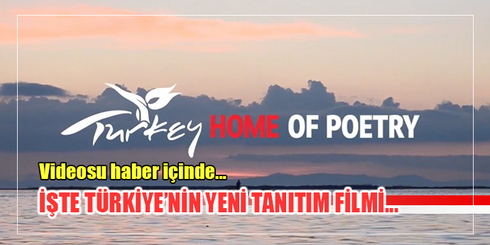 Türkiye’nin yeni uluslararası tanıtım filmi “Home of Poetry” yayında