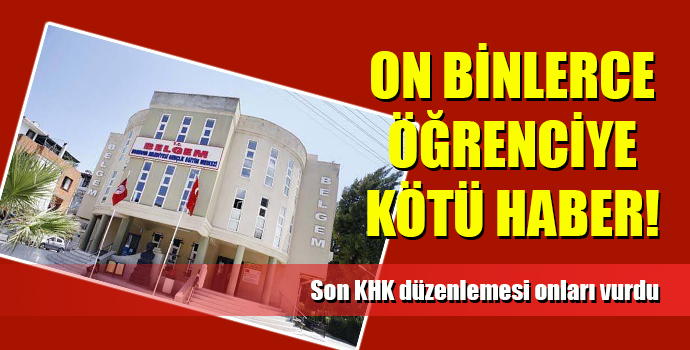 ON BİNLERCE ÖĞRENCİYE KÖTÜ HABER!