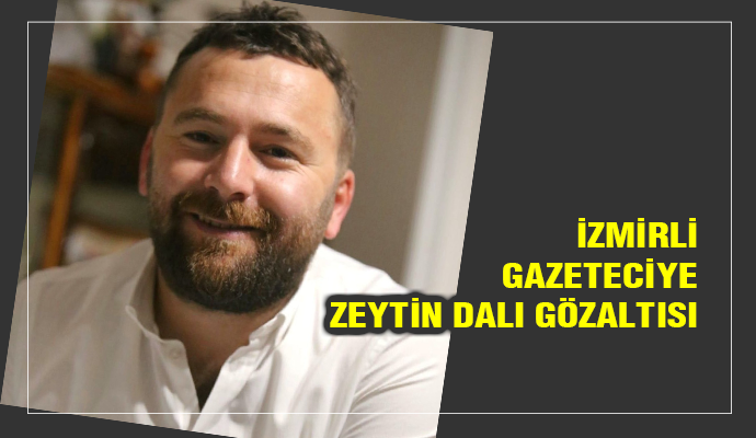 İzmir’de ’Zeytin Dalı Harekatı’ ile ilgili gözaltı