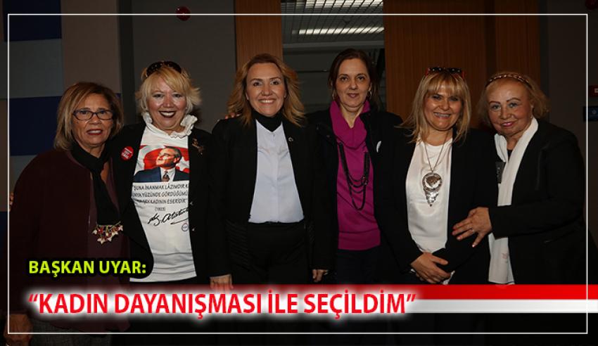 BAŞKAN UYAR, KADINLARI SİYASETTE DAYANIŞMAYA ÇAĞIRDI