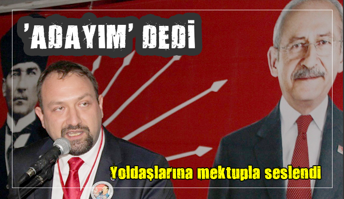 GÜMRÜKÇÜ ADAYLIĞINI İLAN ETTİ