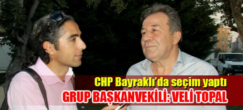 CHP BAYRAKLI GRUP BAŞKANVEKİLİ VELİ TOPAL OLDU