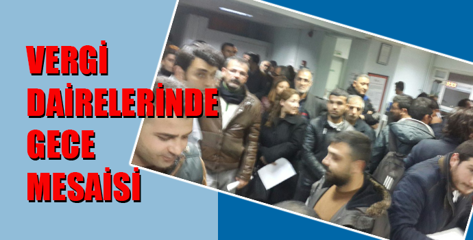 VERGİ DAİRELERİNDE GECE MESAİSİ