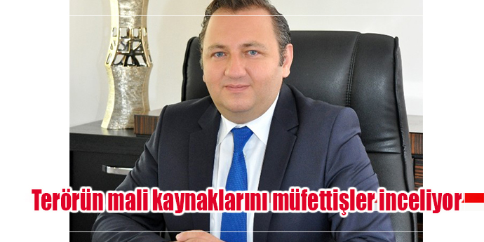 “Terör örgütlerinin mali kaynaklarını vergi müfettişleri inceliyor”