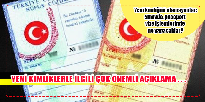 ESKİ KİMLİKLER SINAVLARDA GEÇERLİ OLACAK MI?