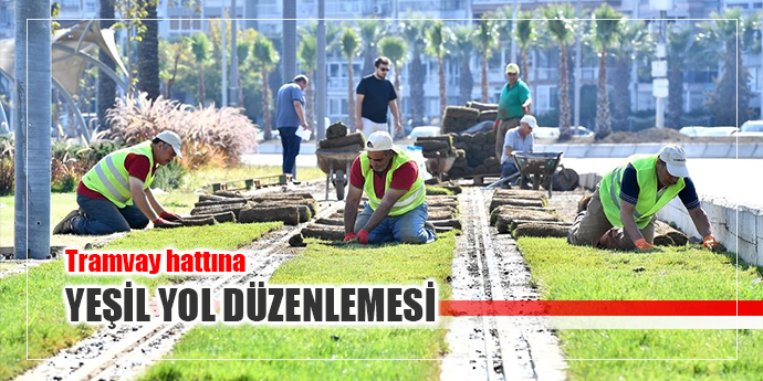 Konak Tramvay hattında 35 bin metrekarelik çim serilecek