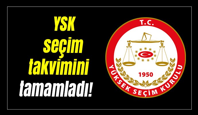 Son dakika: YSK seçim takvimini tamamladı!