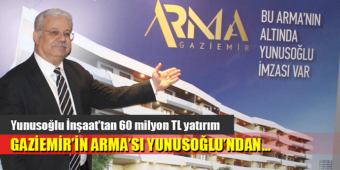 GAZİEMİR'İN ARMA'SI YUNUSOĞLU'NDAN
