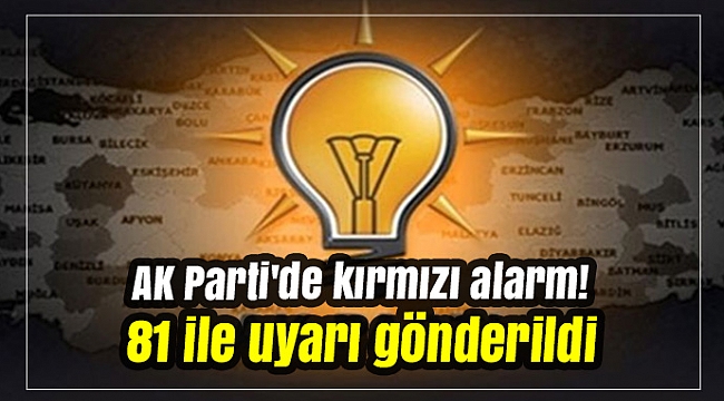 AK Parti'de kırmızı alarm! 81 ile uyarı gönderildi