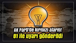 AK Parti'de kırmızı alarm! 81 ile uyarı gönderildi