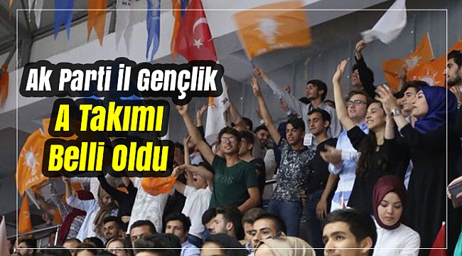 Ak Parti İl Gençlik A Takımı Belli Oldu