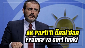 AK Parti'li Ünal'dan Fransa'ya sert tepki