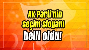AK Parti'nin seçim sloganı belli oldu!
