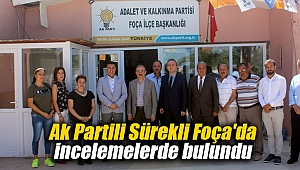 Ak Partili Sürekli Foça'da incelemelerde bulundu